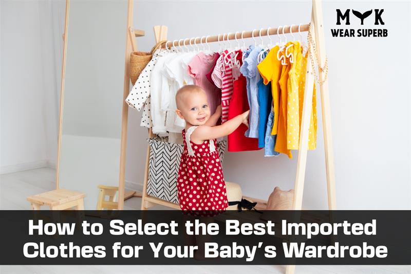 How to Select the Best Imported Clothes for Your Baby's Wardrobe