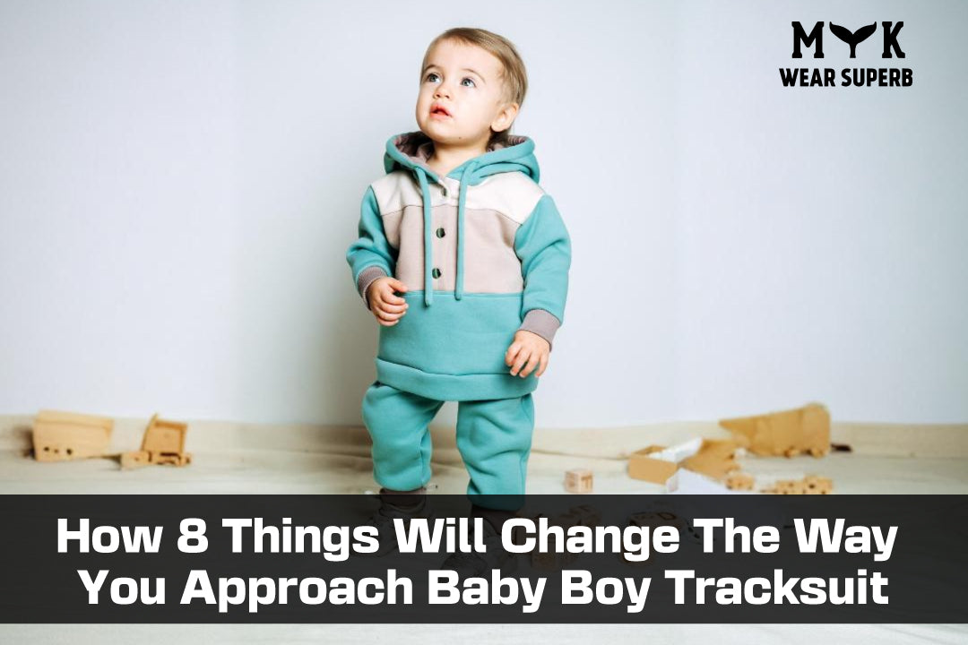 How 8 Things Will Change The Way You Approach Baby Boy Tracksuit