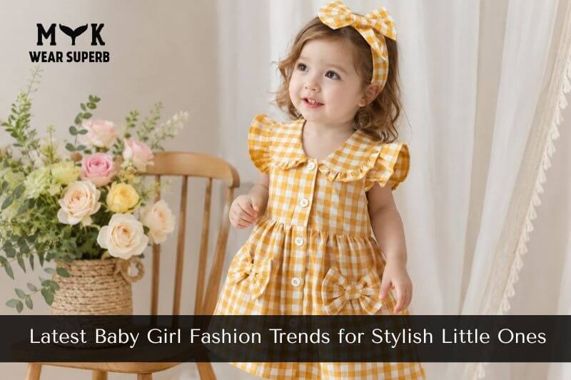 Latest Baby Girl Fashion Trends for Stylish Little Ones