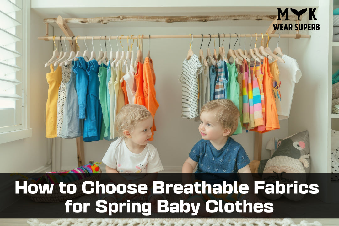 How to Choose Breathable Fabrics for Spring Baby Clothes