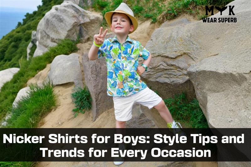 Nicker Shirts for Boys: Style Tips and Trends for Every Occasion