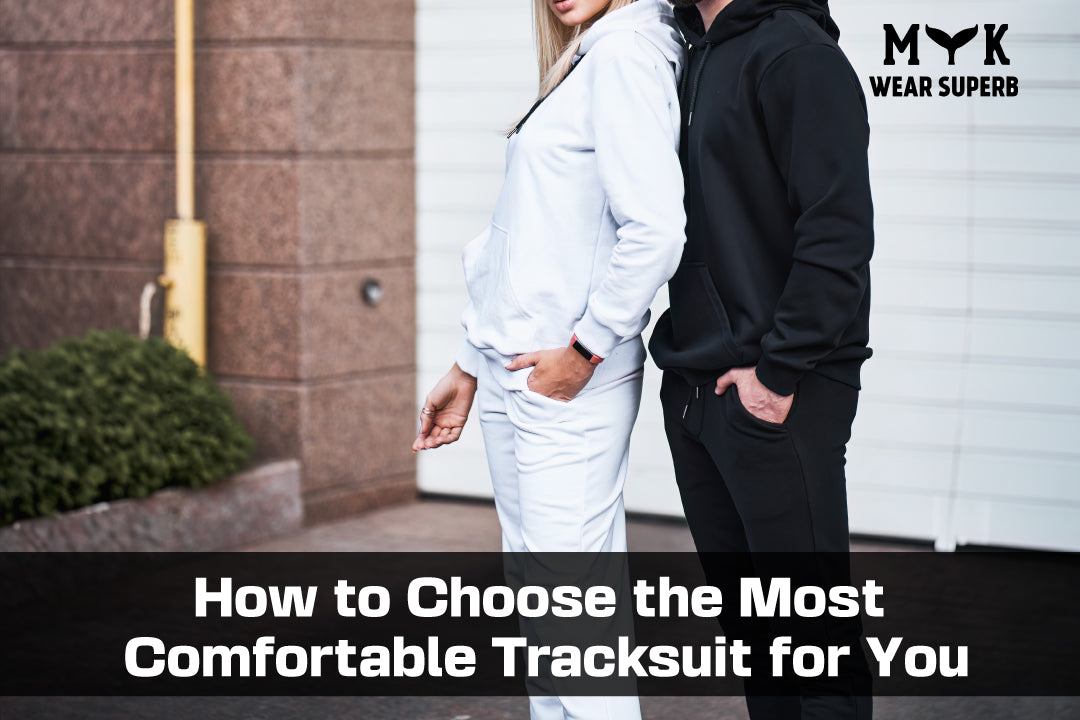 How to Choose the Most Comfortable Tracksuit for You