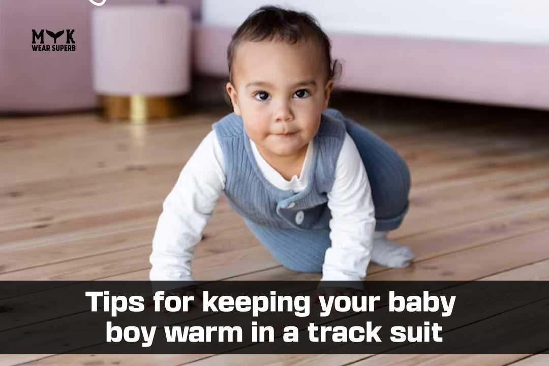 Tips for keeping your baby boy warm in a track suit