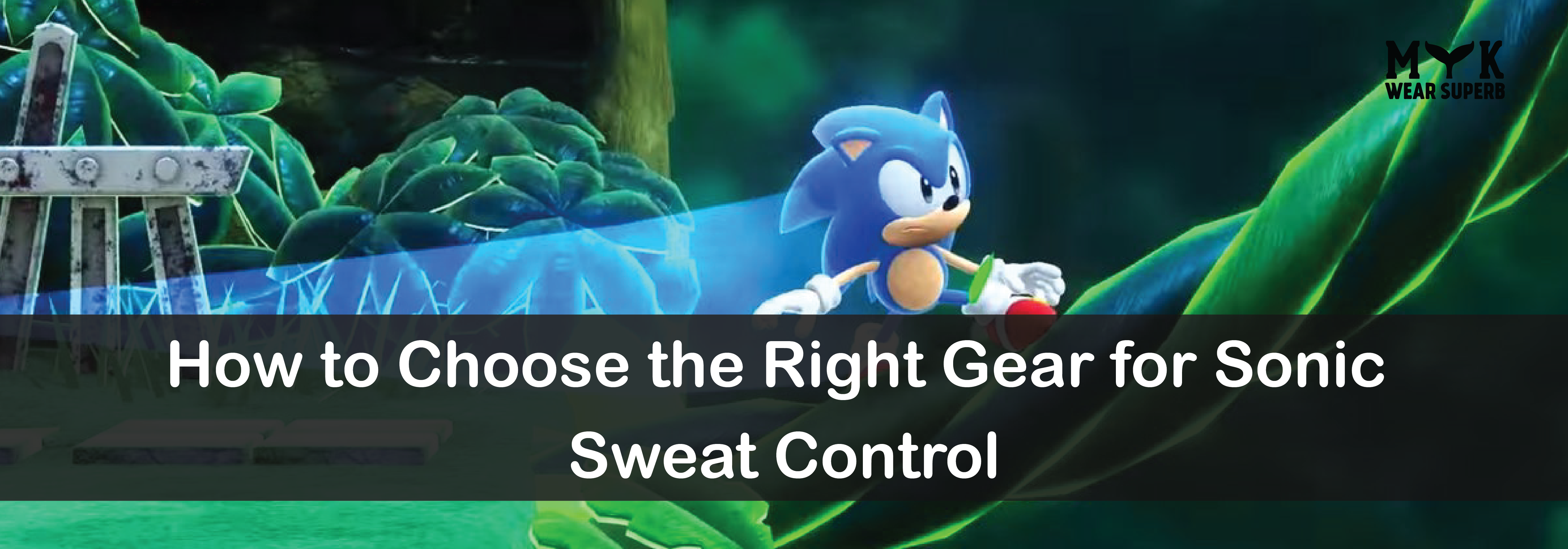 How to Choose the Right Gear for Sonic Sweat Control